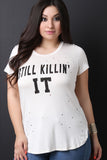 Still Killin It Distress Tee